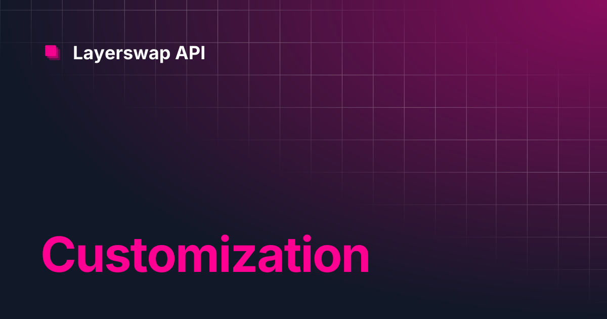 Customization | Layerswap API